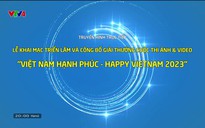 Lễ khai mạc triển lãm và công bố các tác phẩm xuất sắc Cuộc thi ảnh và video "Việt Nam hạnh phúc - Happy Vietnam"năm 2023